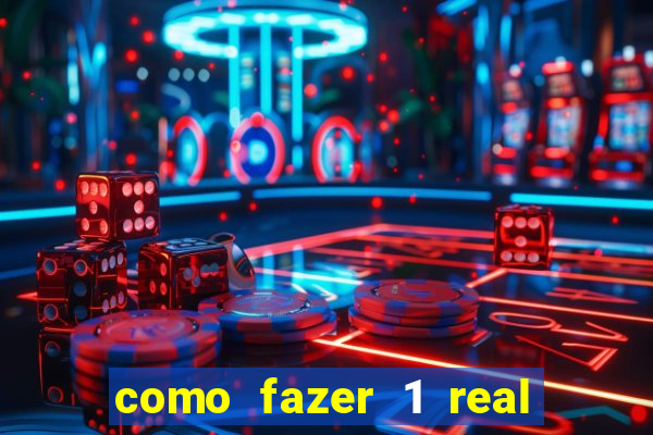 como fazer 1 real virar 100